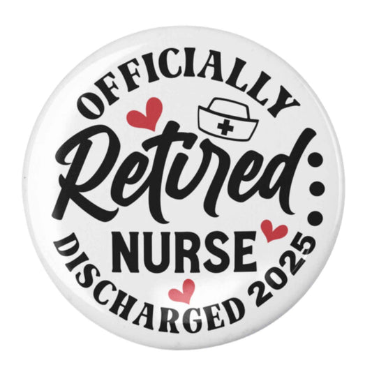 Retired Nurse Badge - Officially Retired 1 Inch Health Awareness Pin Button Badge