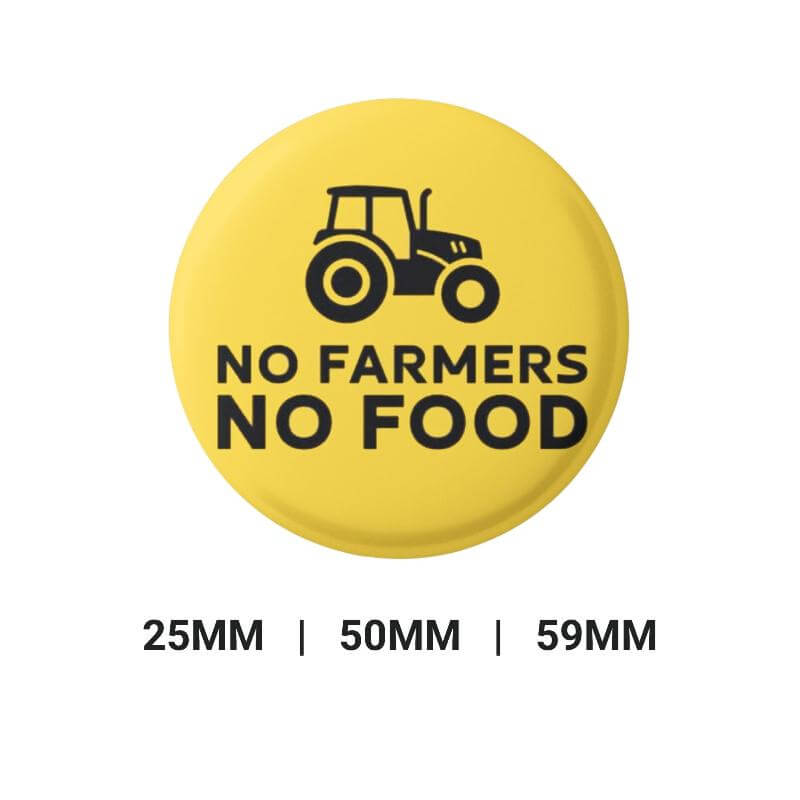 No Farmers No Food Pin Button Badge, Farm Support Farming Campaign Badge 25 mm 50mm 59mm - EMU Works
