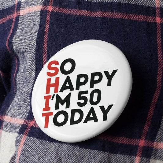 Sarcastic Birthday Gifts - Happy Birthday So Happy Today 3 - Inch Badge for Men - EMU Works