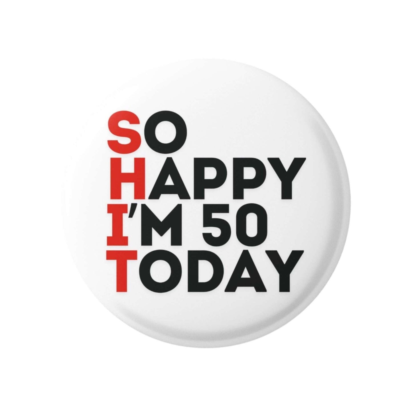 Happy Birthday So Happy Today Badge Funny and Unusual