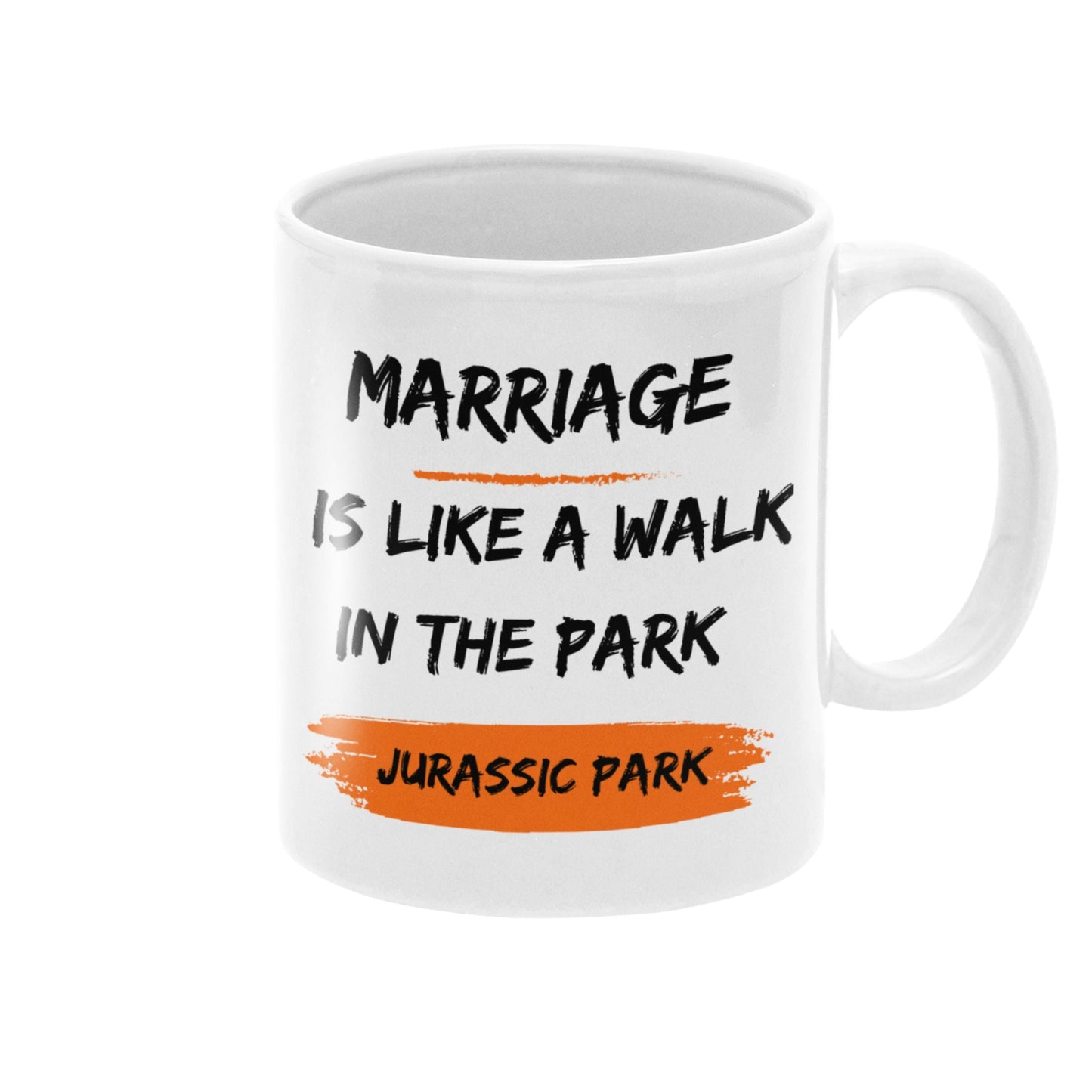 Side view of a Funny 11oz Ceramic Coffee Mug featuring the phrase 'Marriage is like a walk in the park, Jurassic Park', ideal for joke gifts for men.
