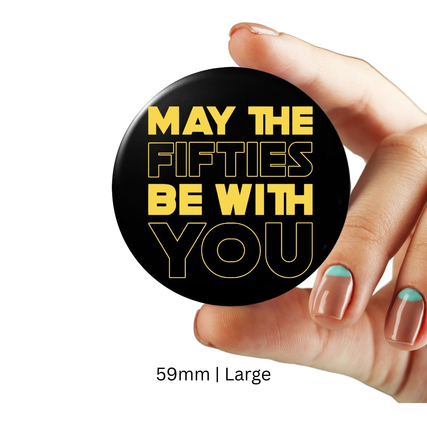 Large 59mm 50th Birthday Badge with 'May The Fifties Be With You' Star Wars-inspired design, perfect for birthday party accessories.
