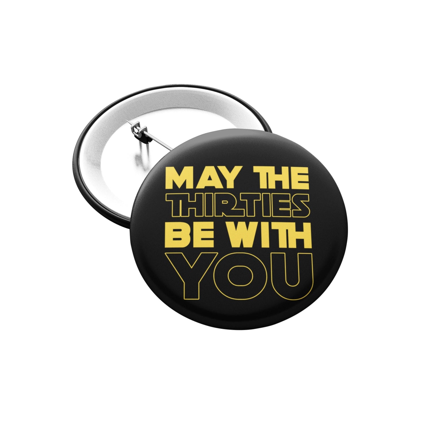 Black 30th birthday badge with 'May The Thirties Be With You' in bold yellow text, ideal for milestone celebrations.