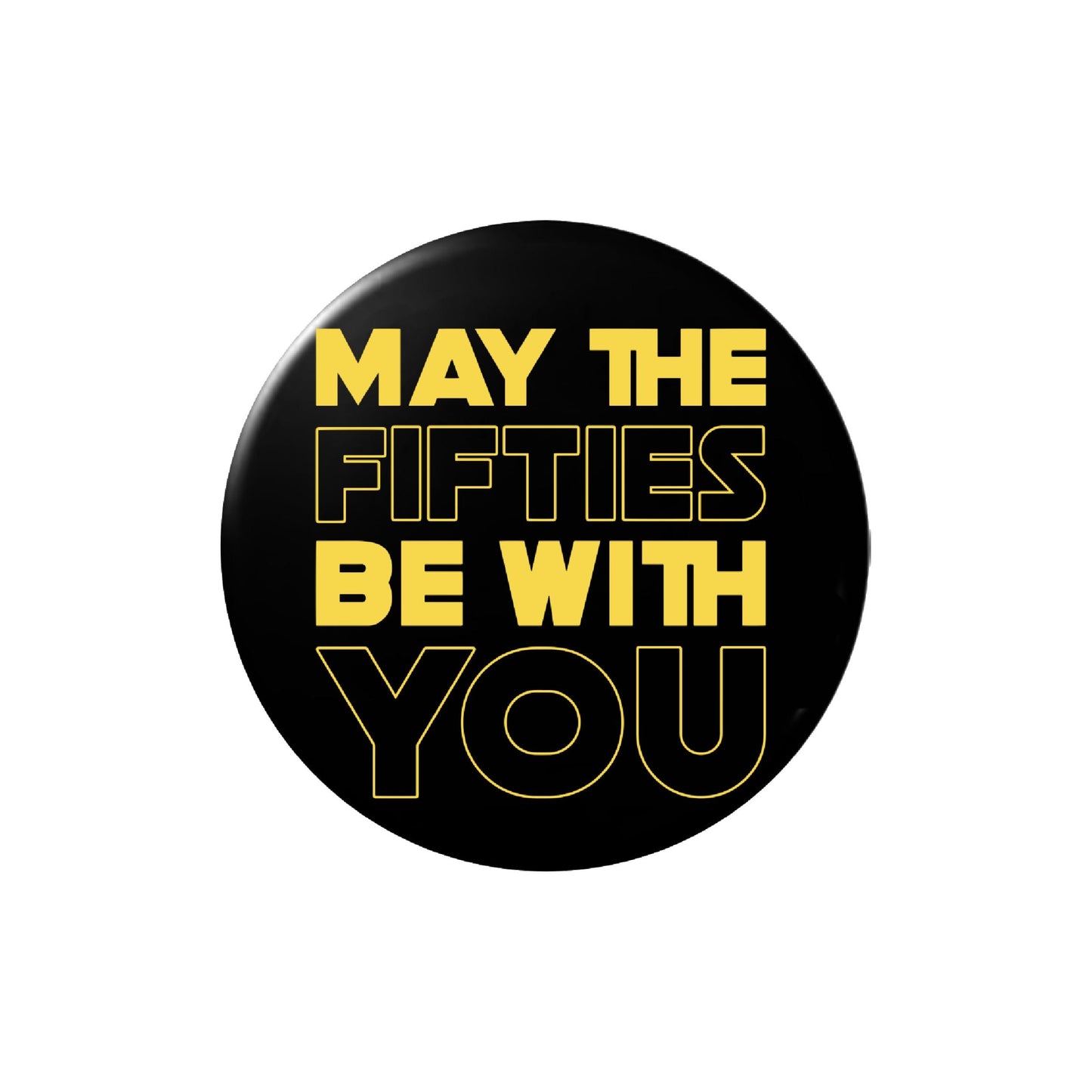 50th birthday badge with 'May The Fifties Be With You' design, perfect for Star Wars-themed celebrations and party decorations.