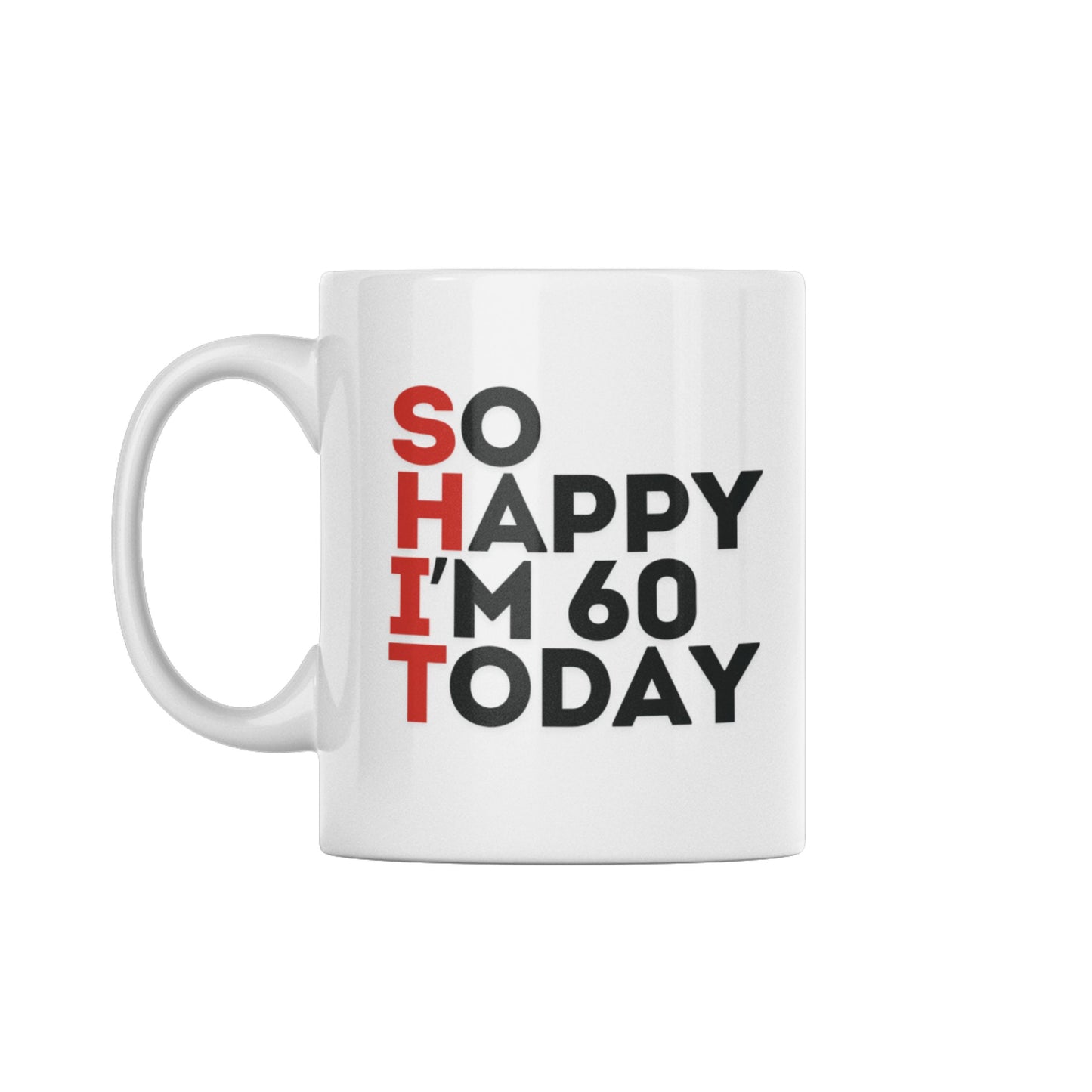 Happy Birthday Milestone Birthday Mug β 11oz Dishwasher Safe Gift for 60th celebrations featuring text: 'SO HAPPY I'M 60 TODAY'. Ideal milestone birthday mug.