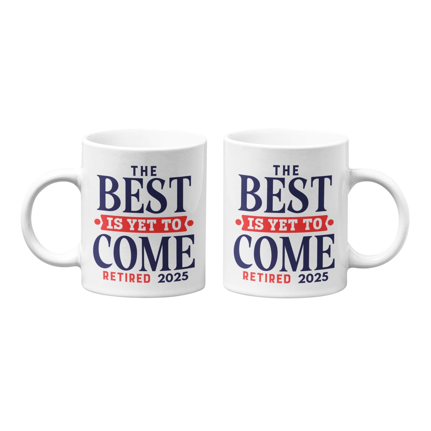 Pair of Happy Retirement Coffee Mugs 2025 displaying 'The Best Is Yet To Come Retired 2025' - perfect for retirement parties or as a thoughtful gift.