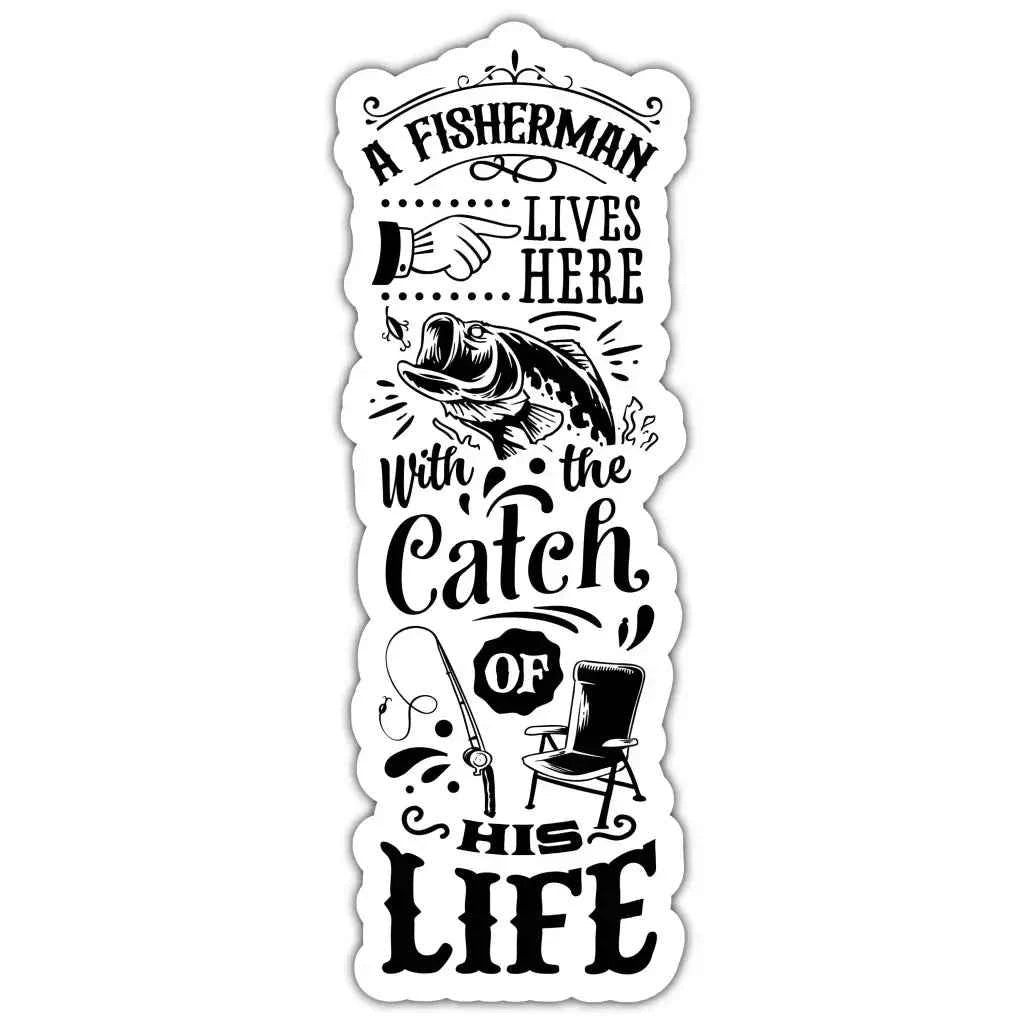 Funny Fishing Gift: A Fisherman Lives Here With The Catch Of His Life Matte Vinyl Sticker - 5cm x 14.2cm