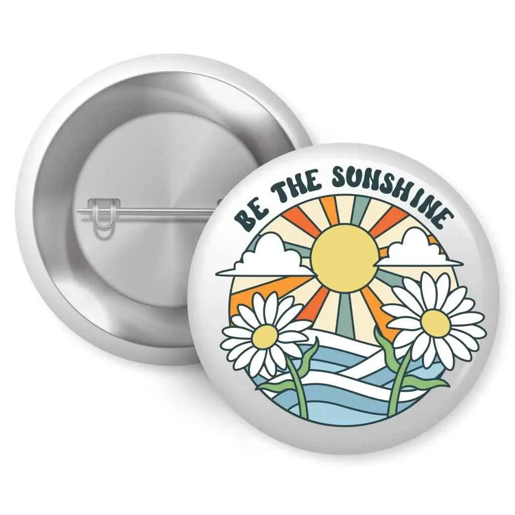 Be The Sunshine Positive Message Pin Badge 1In 25Mm – Cheerful Kindness Button