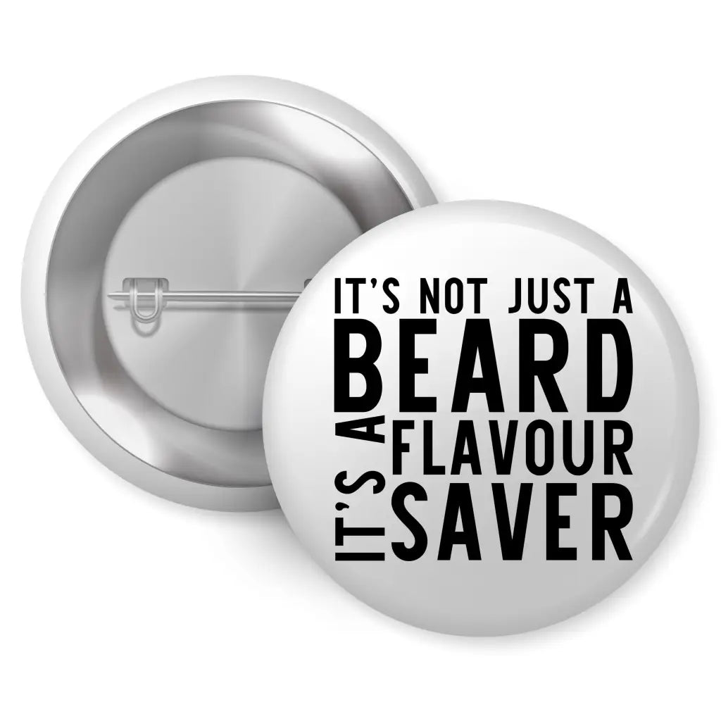 Beard Flavour Saver Pin Button Badge - Fun accessory ideal for beard lover gifts, showcasing a quirky design perfect for beard enthusiasts.