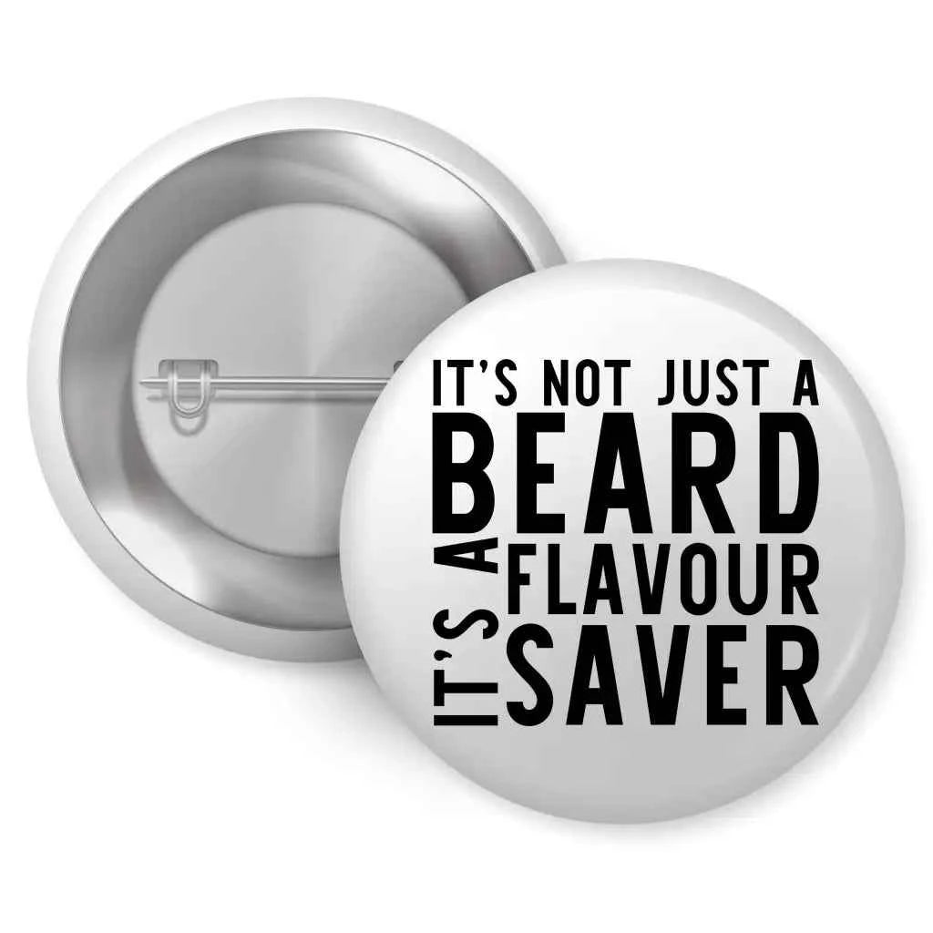 Beard Flavour Saver Pin Button Badge - Fun Accessory for Beard Lover Gifts 1in 25mm