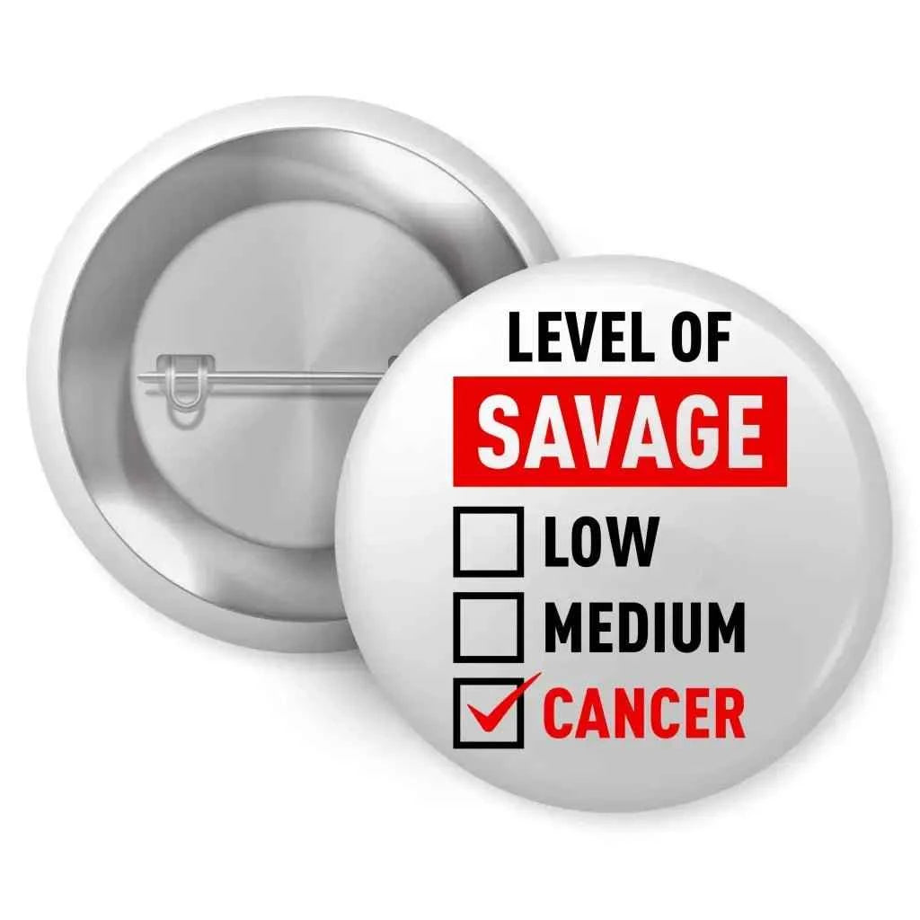 Humorous Cancer Zodiac Pin featuring the phrase 'Level of Savage: Low, Medium, Cancer'. Perfect representation of the Cancer zodiac pin.