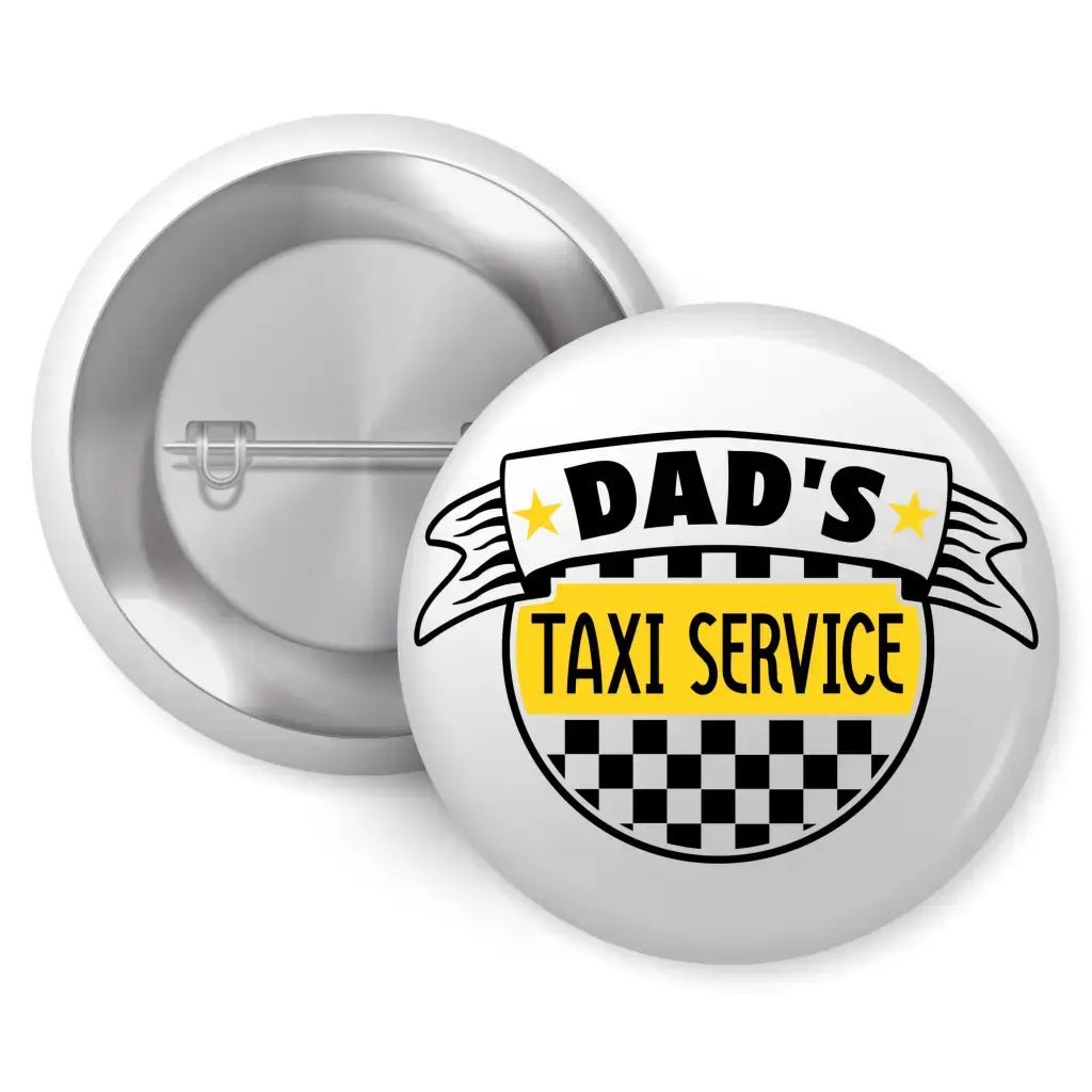 Dad’s Taxi Service Family Pin Button Badge 1in 25mm - EMU Works
