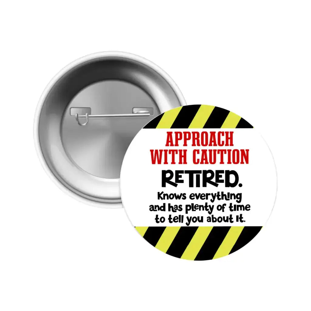 Retirement Gift Badges | Approach With Caution Retired Badge | EMU Works Pinback