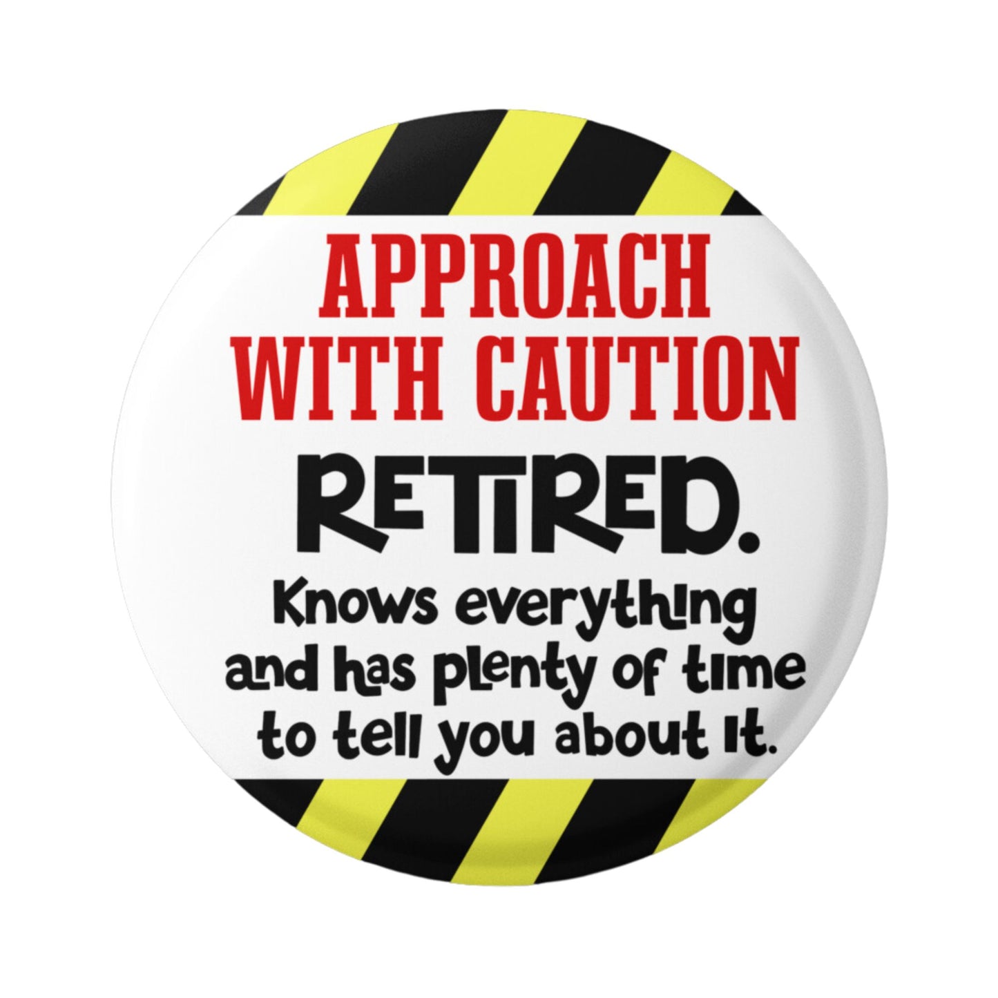 Retirement Gift Badges | Approach With Caution Retired Badge | EMU Works Pinback
