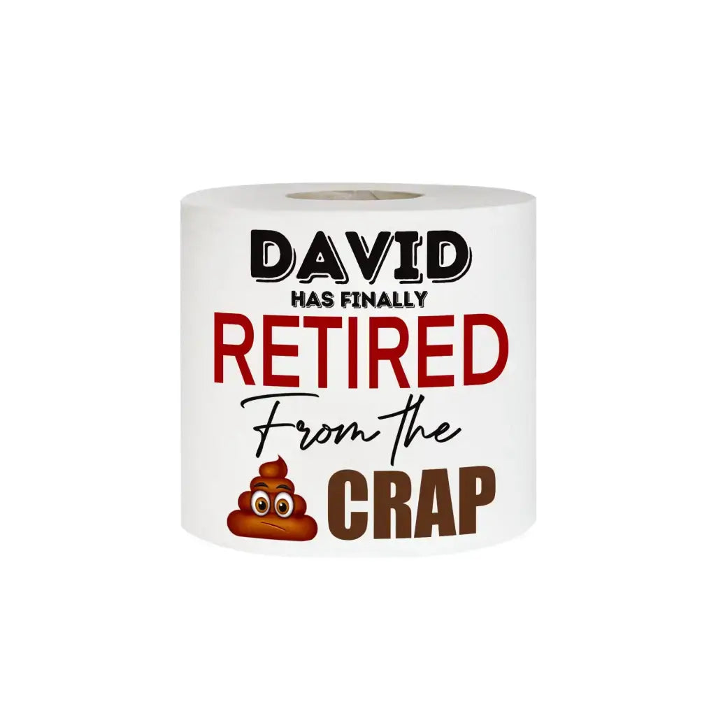 Personalised Retirement Gift: A humorous printed toilet roll displaying 'David has finally Retired From the Crap', showcasing a fun and unique gag gift for retirement.