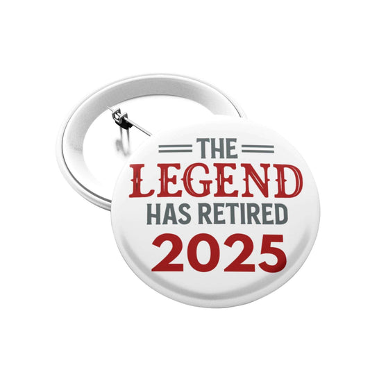 Retirement Badges 2025 - The Legend Has Retired Pin, Glossy Print, 4 Sizes Available - EMU Works
