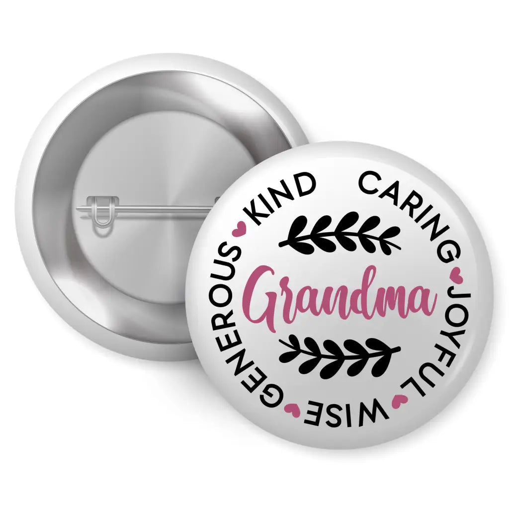 1 Inch Grandma Kind Caring Pin Badge showcasing the words 'Grandma Kind Caring Joyful Wise Generous'. A delightful accessory perfect as gifts for grandmothers, ideal for wearing on clothing or bags.