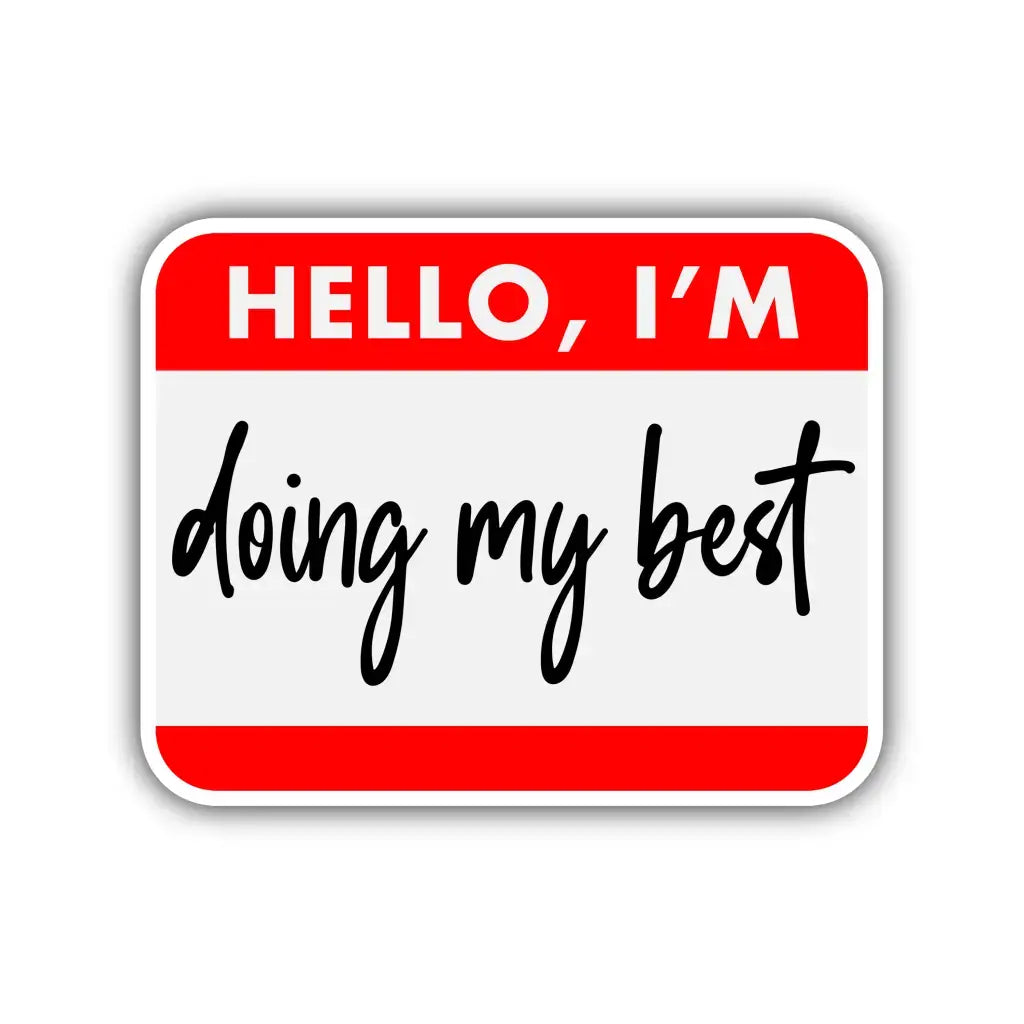 Hello, I’m Doing My Best Mental Health Awareness Glossy Vinyl Sticker - 7.3cm x 5.9cm - EMU Works