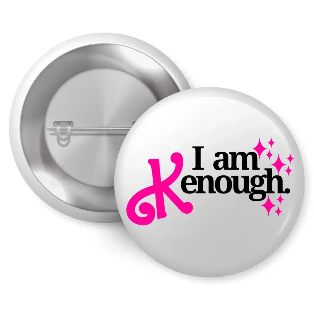 I am Kenough Pop Culture Humour Pin Button Badge 1in 25mm - EMU Works