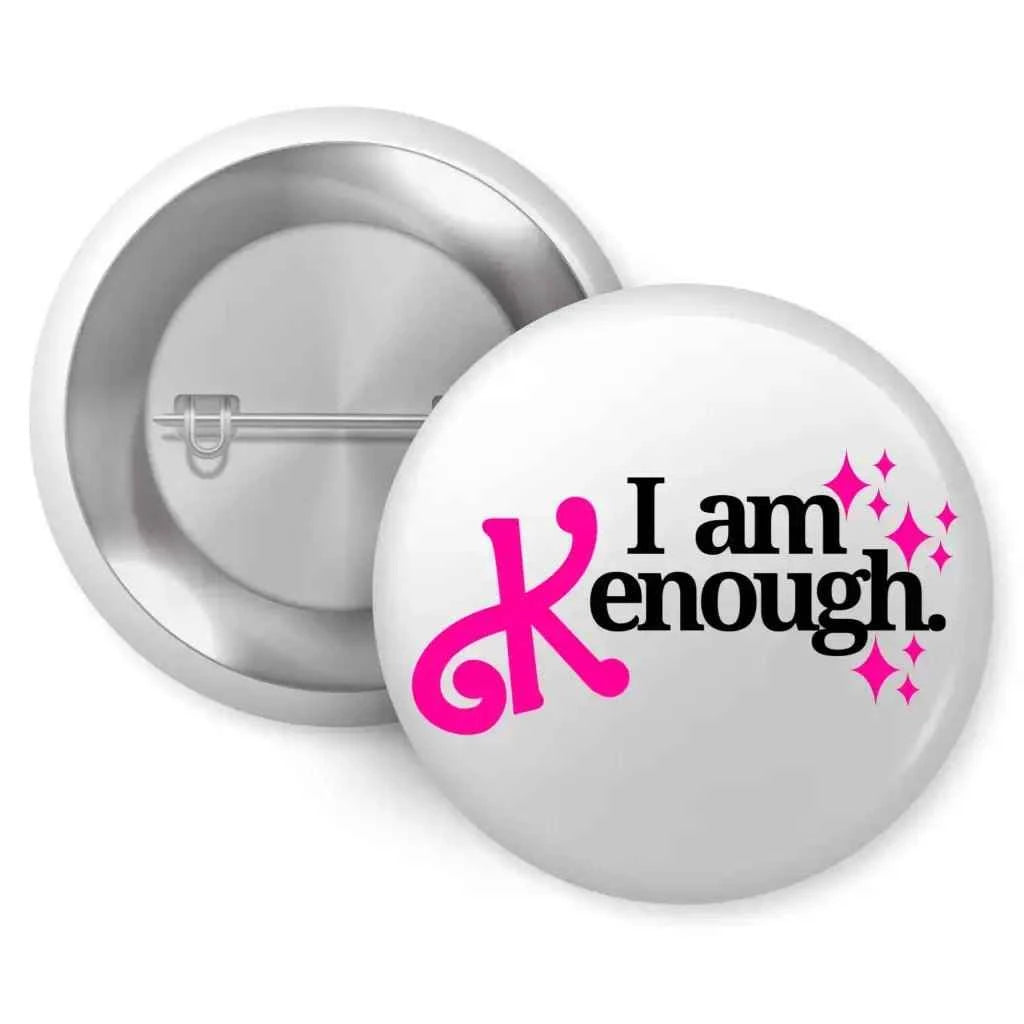 I am Kenough Pop Culture Humour Pin Button Badge 1in 25mm