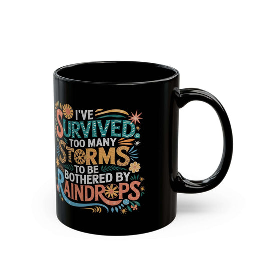 Inspirational Coffee Mug - 'I've Survived Too Many Storms' - Resilient Gift for Daily Motivation - EMU Works