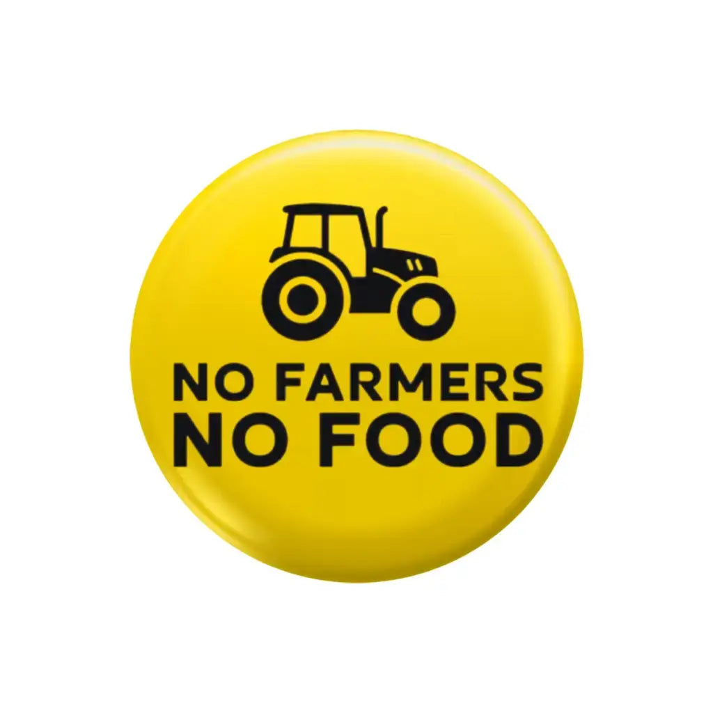 No Farmers No Food Pin Button Badge, Farm Support Farming Campaign Badge 25 mm 50mm 59mm - EMU Works
