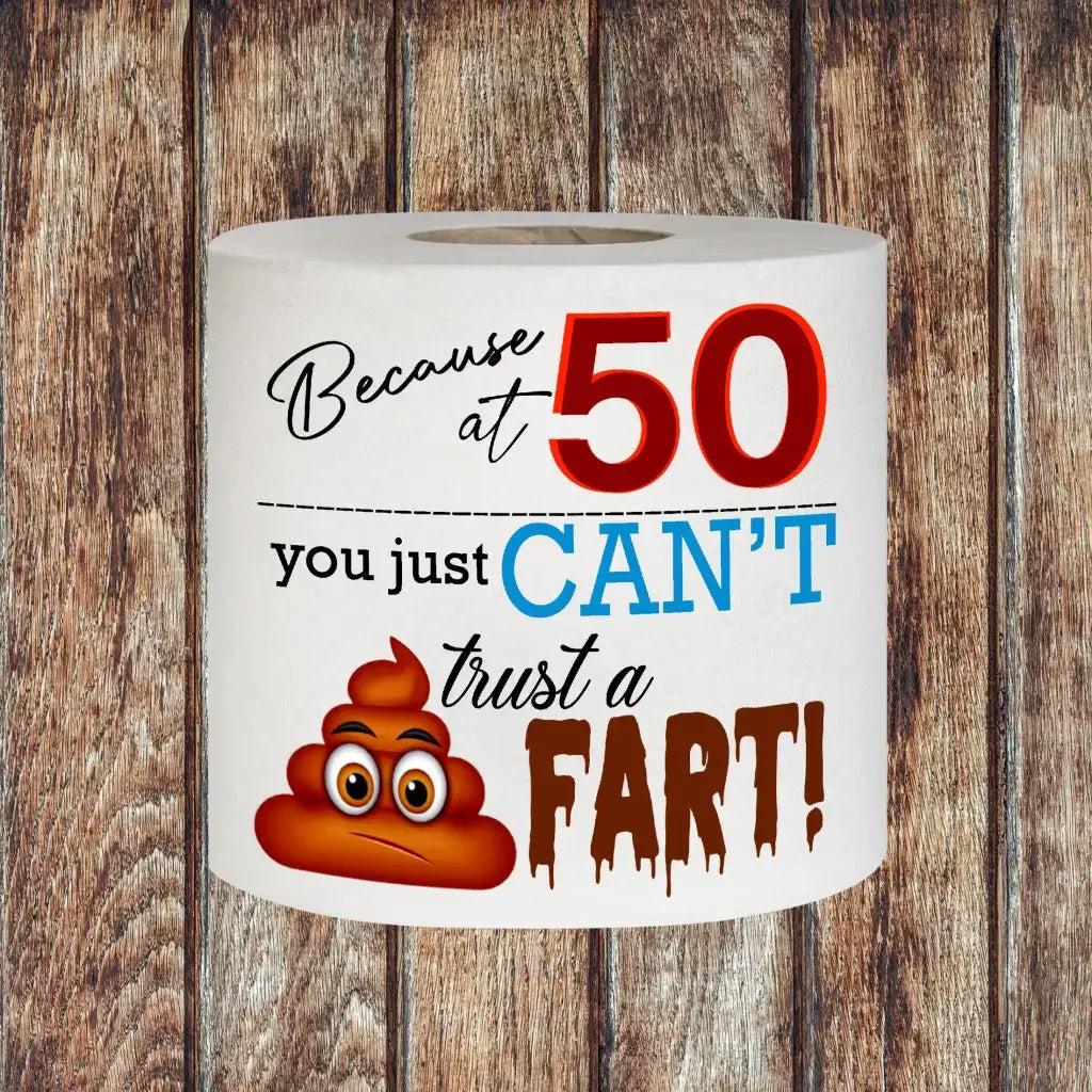 Funny 50th Birthday Gag Gift Novelty Toilet Roll with a comedic design stating 'Because at 50 you just CAN'T trust a FART!' A unique choice for a funny 50th birthday gift.