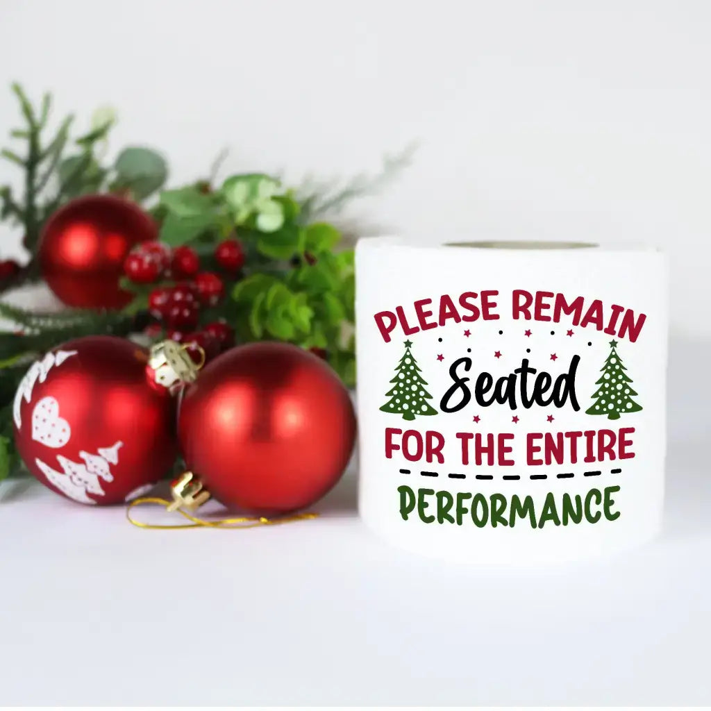 Novelty Christmas Printed Toilet Roll Please Remain Seated For The Entire Performance - EMU Works