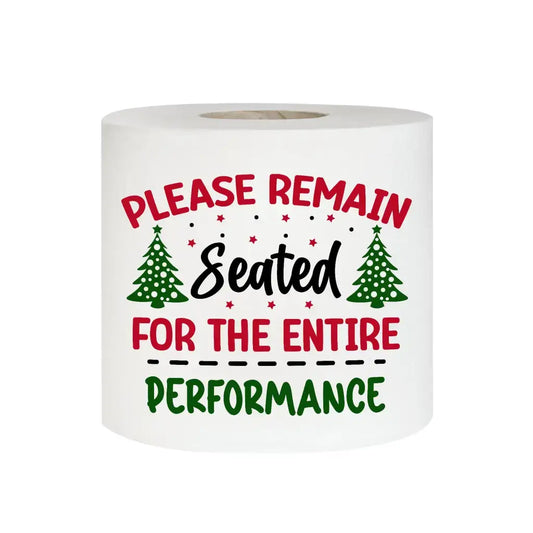 Novelty Christmas Printed Toilet Roll Please Remain Seated For The Entire Performance - EMU Works