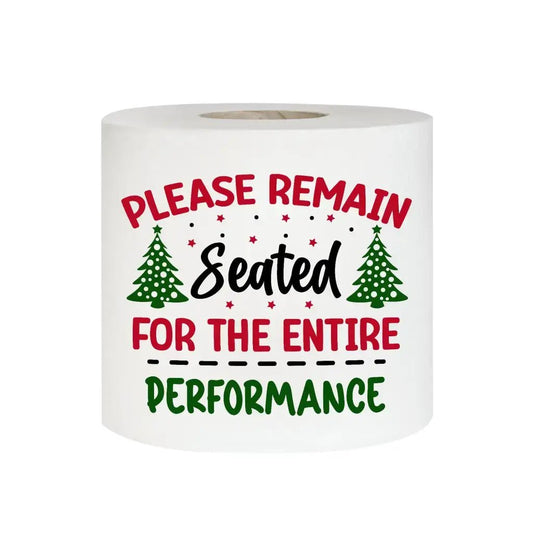 Novelty Christmas Printed Toilet Roll - Bathroom Humor Gifts: Please Remain Seated For The Performance - EMU Works