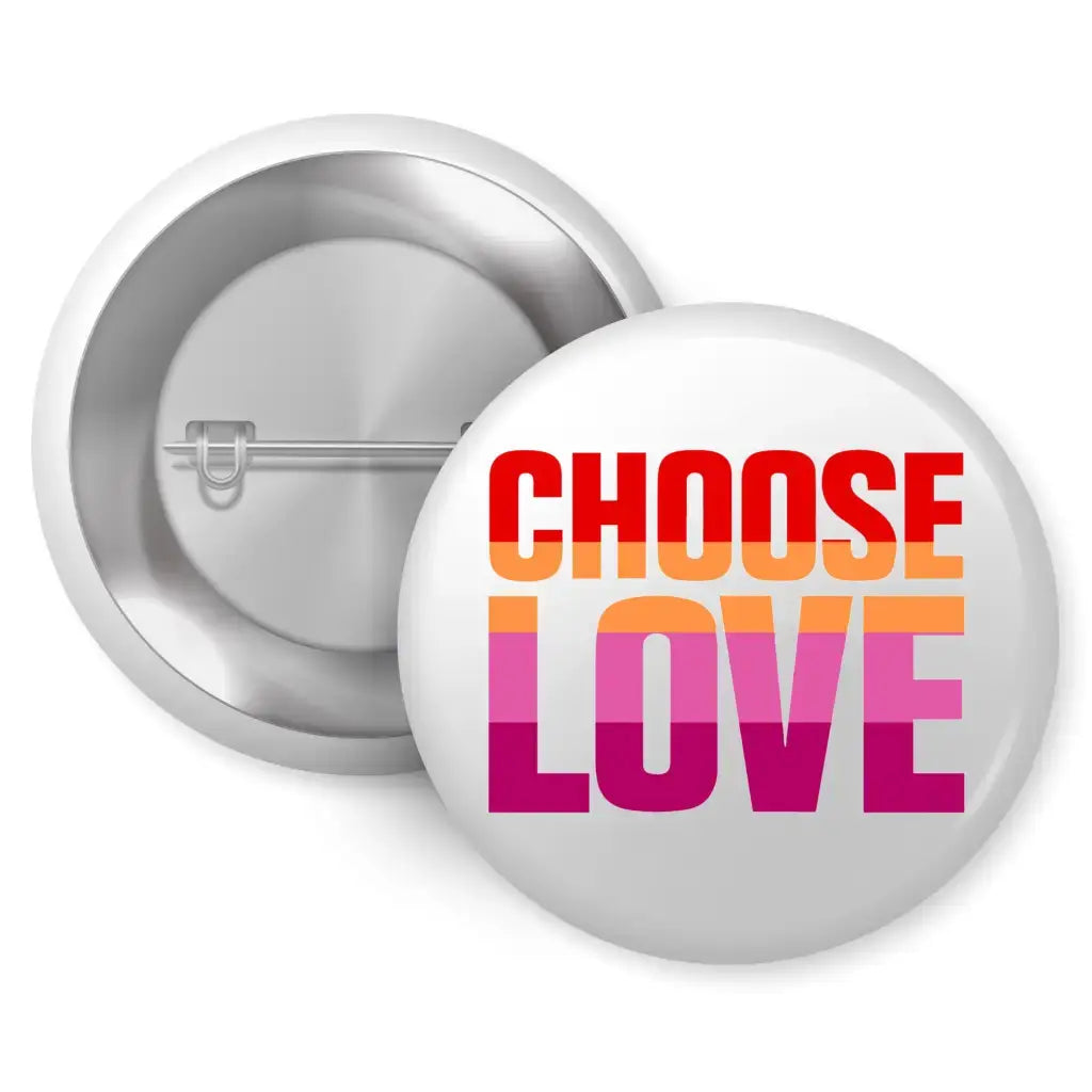 Close-up of a 1-inch lesbian pride badge featuring the phrase 'Choose Love' in bold letters, representing support for equality and LGBTQ+ rights.