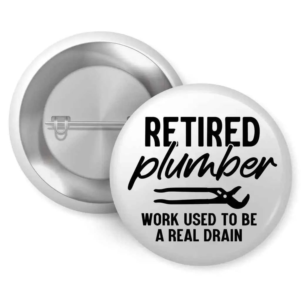Retired Plumber Celebration Pin Button Badge 1in 25mm