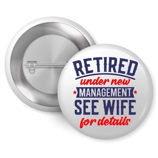 Retired Under New Management Pin Badge 1in 25mm Apparel &