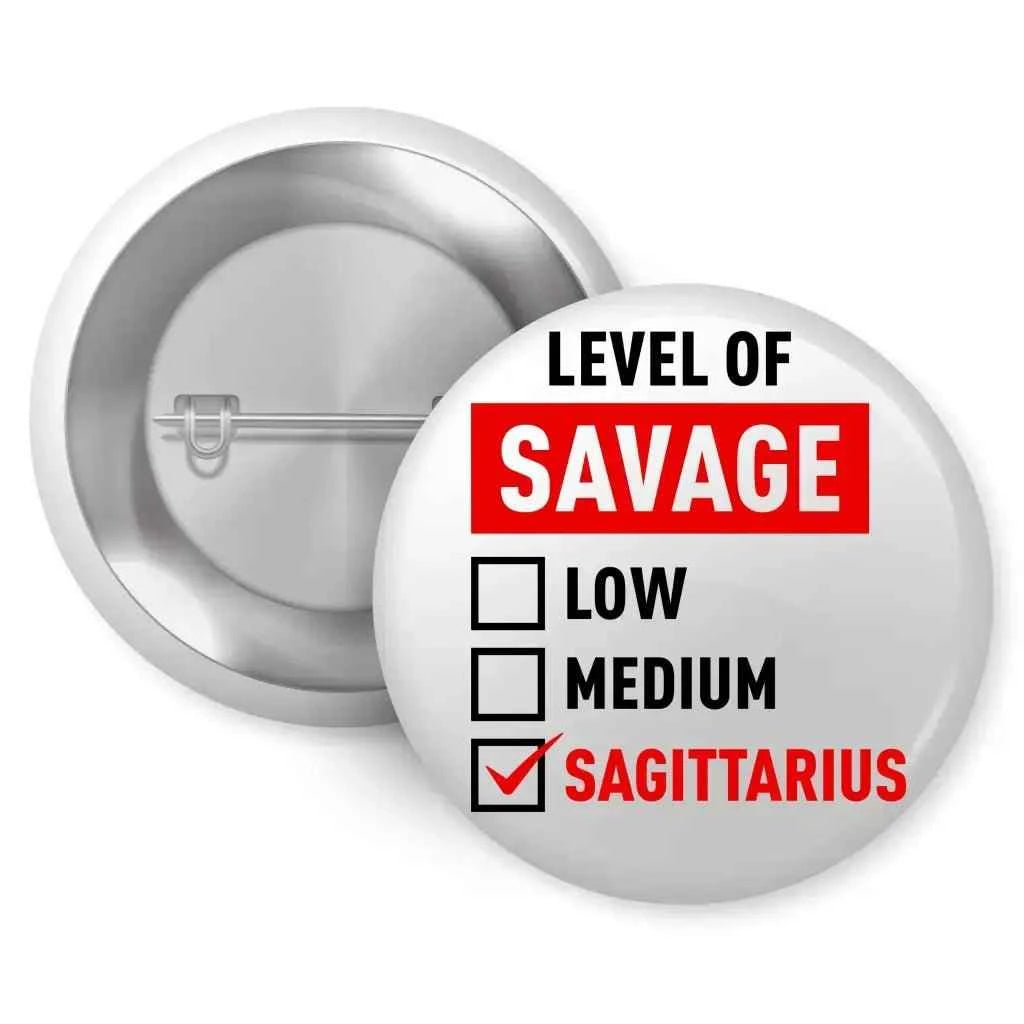 Sagittarius zodiac pin badge featuring a humorous design with a checklist indicating 'Level of Savage' with 'Sagittarius' marked. Ideal for showing off your zodiac sign in style.