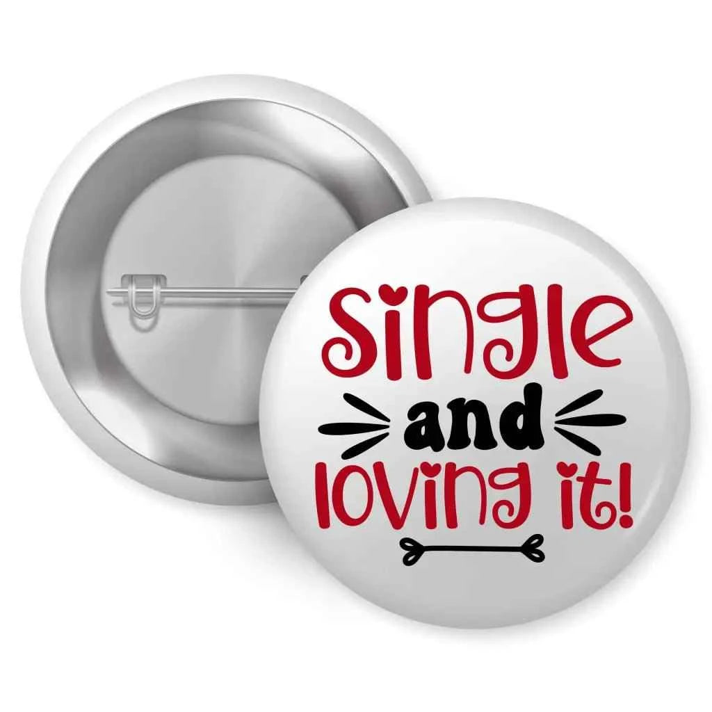 Single And Loving It Valentines Pin Button Badge 1in 25mm