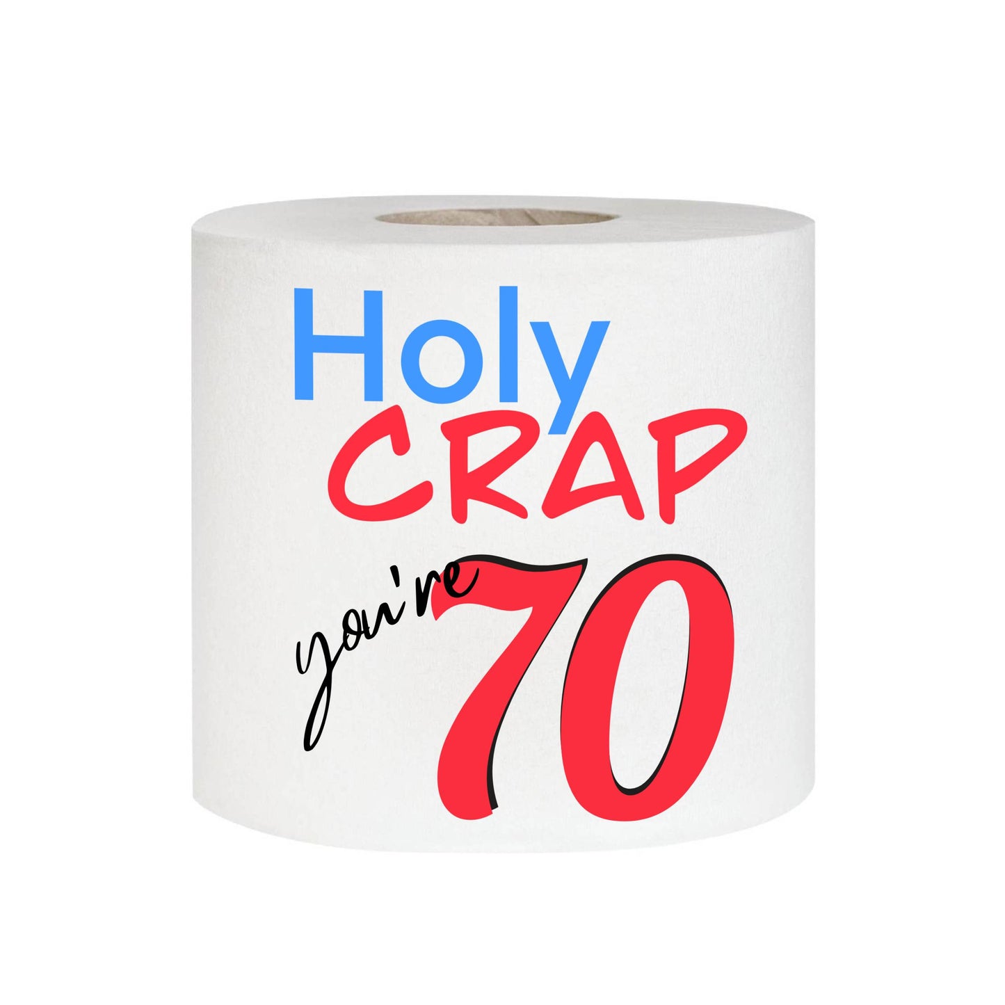 Roll of toilet paper with humorous text 'Holy CRAP you're 70' on a white background