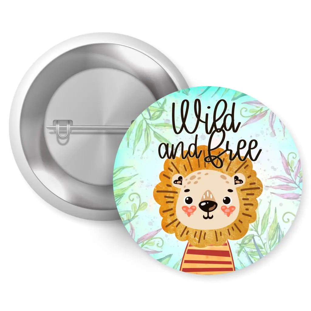 Wild And Free Kids Button Badge featuring a charming lion illustration, perfect for young adventurers. This 1-inch (25mm) kids button badge adds fun and personality to backpacks, jackets, or hats.