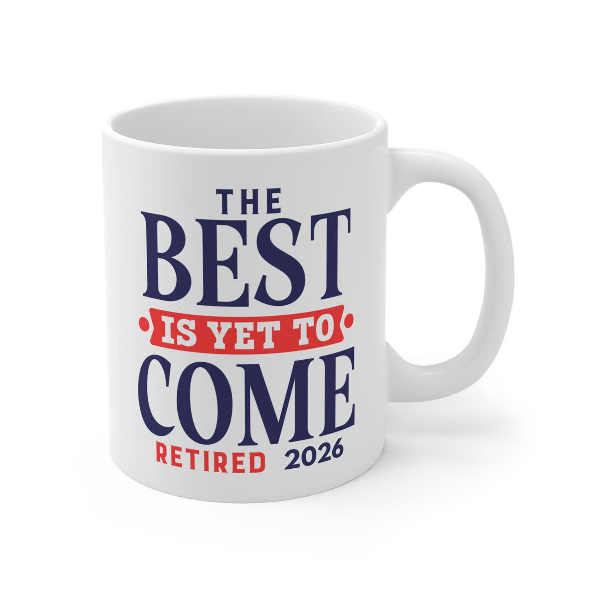Retired 2026 Mug — "The Best Is Yet To Come" Retirement Coffee Cup