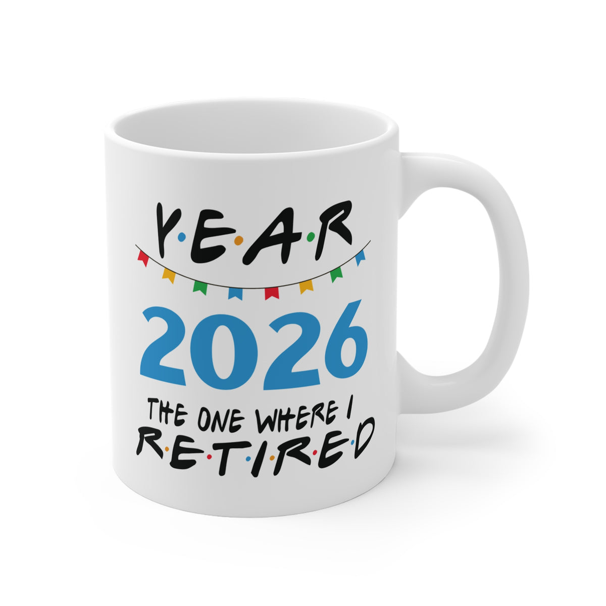 2026 Retirement Mug — "Year 2026: The One Where I Retired" Ceramic Coffee Cup