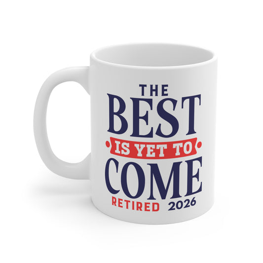Retired 2026 Mug — "The Best Is Yet To Come" Retirement Coffee Cup