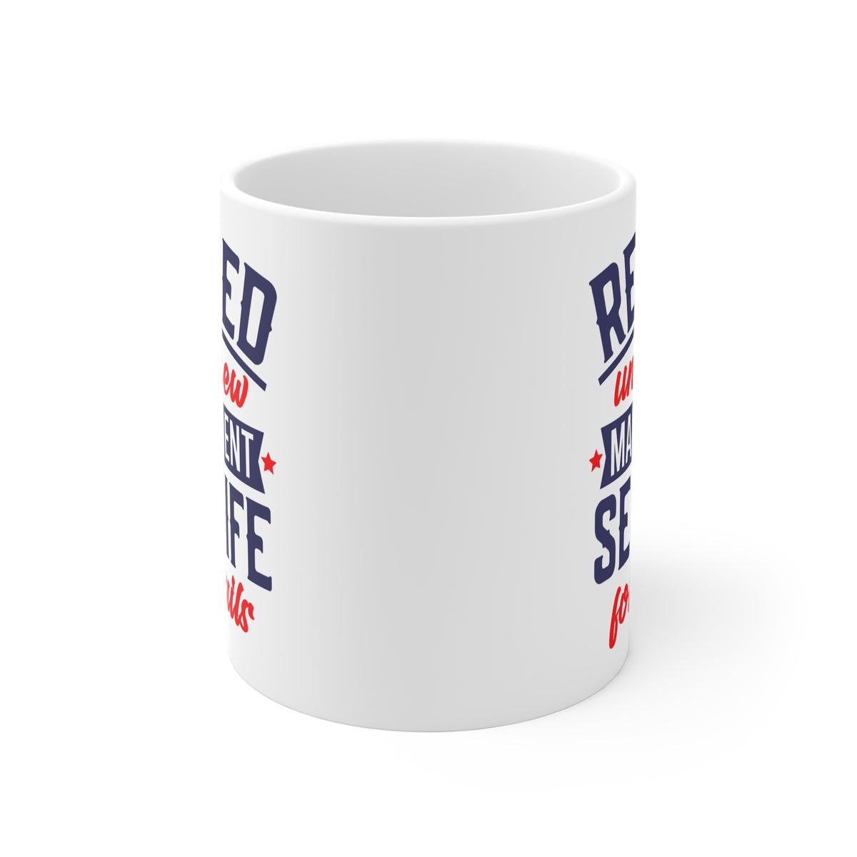 Retired Mug — “Retired Under New Management: See Wife for Details” 11oz Coffee Cup