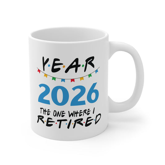 2026 Retirement Mug - "Year 2026 The One Where I Retired" Funny Farewell Coffee Cup
