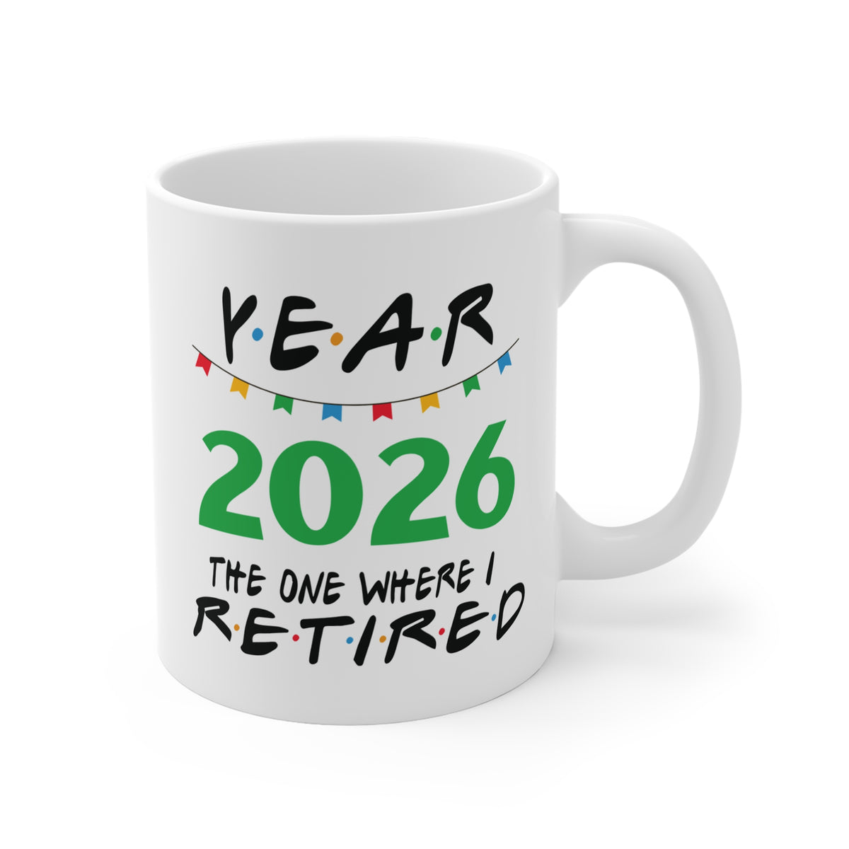 2026 Retirement Mug Green — “Year 2026 The One Where I Retired” Coffee Cup