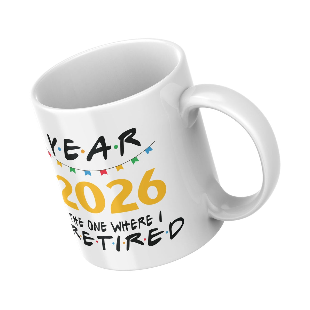 A white ceramic mug with a 'Year 2026 Retired' graphic, featuring black and yellow text with colorful bunting details, shown on a plain white background.