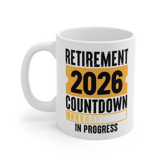 Retirement Countdown 2026 Mug — 'Retirement 2026 Countdown In Progress' Coffee Cup