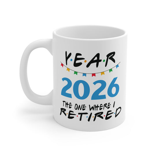 2026 Retirement Mug — "Year 2026: The One Where I Retired" Ceramic Coffee Cup