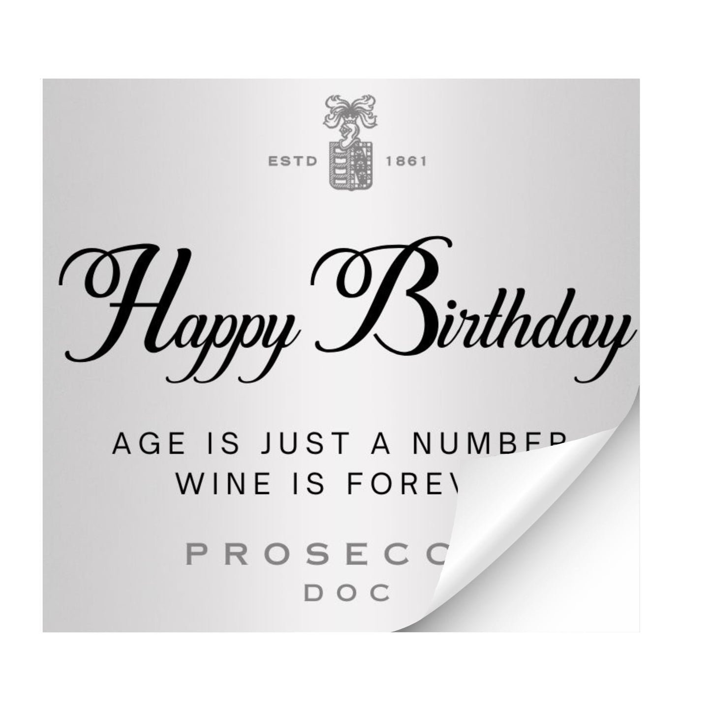 Stylish metallic wine sticker for unique prosecco gifts, saying 'Happy Birthday - Age is Just a Number, Wine is Forever'.