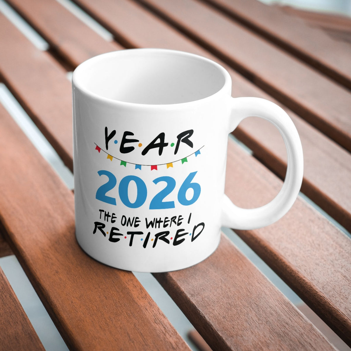 2026 Retirement Mug — "Year 2026: The One Where I Retired" Ceramic Coffee Cup