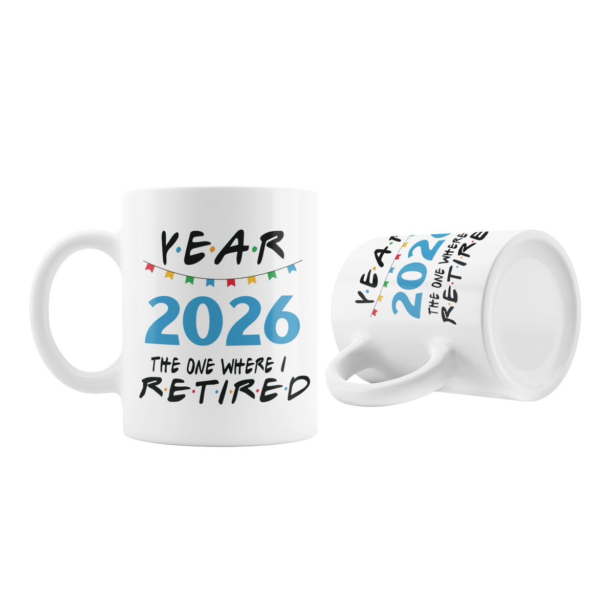 2026 Retirement Mug — "Year 2026: The One Where I Retired" Ceramic Coffee Cup