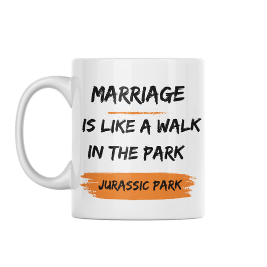 Funny 11oz Ceramic Coffee Mug displaying the text 'Marriage is like a walk in the park, Jurassic Park' - a perfect choice among joke gifts for men.